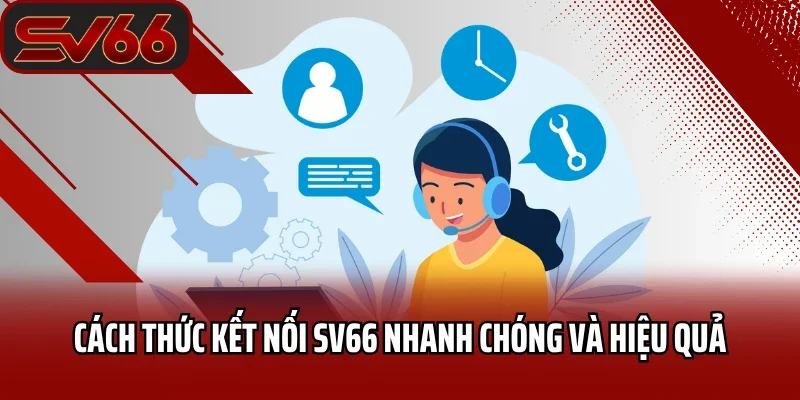 Cách thức kết nối SV66 nhanh chóng và hiệu quả