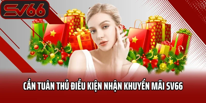 Bùng Nổ Các Siêu Khuyến Mãi SV66 Lớn Nhất Trong Năm 2025 4 Cần tuân thủ điều kiện nhận khuyến mãi SV66