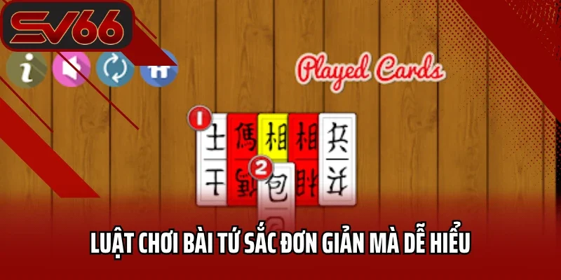 Luật chơi bài tứ sắc đơn giản mà dễ hiểu