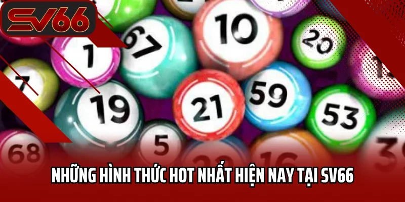 Những hình thức hot nhất hiện nay tại SV66