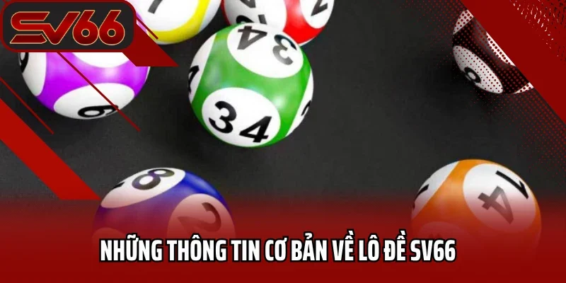 Những thông tin cơ bản về lô đề SV66