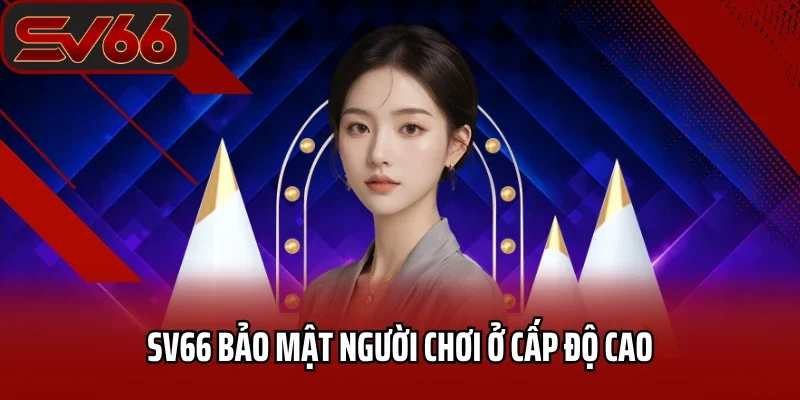 SV66 bảo mật người chơi ở cấp độ cao