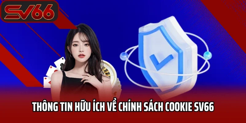 Chính sách cookie SV66 có vai trò như thế nào